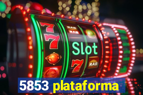 5853 plataforma